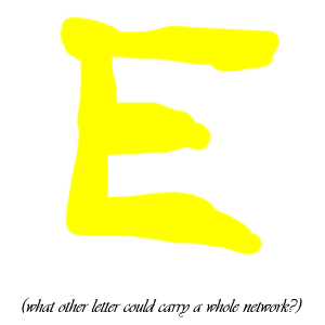 Brought to you by the letter E