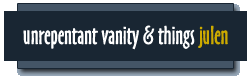 Assorted Vanities & Self-Aggrandizing Silliness