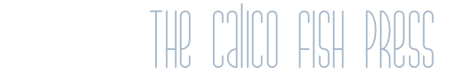The Calico Fish Press