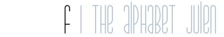The Alphabet Julen: F