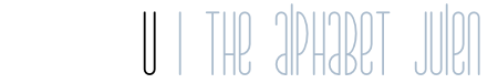 The Alphabet Julen: U